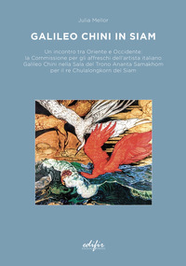 Galileo Chini in Siam. Un incontro tra Oriente e Occidente: la Commissione per gli affreschi dell'artista italiano Galileo Chini nella Sala del Trono Ananta Samakhom per il re Chulalongkorn del Siam - Librerie.coop Galileo Chini in Siam. Un incontro tra Oriente e Occidente: la Commissione per gli affreschi dell'artista italiano Galileo Chini nella Sala del Trono Ananta Samakhom per il re Chulalongkorn del Siam - Librerie.coop
