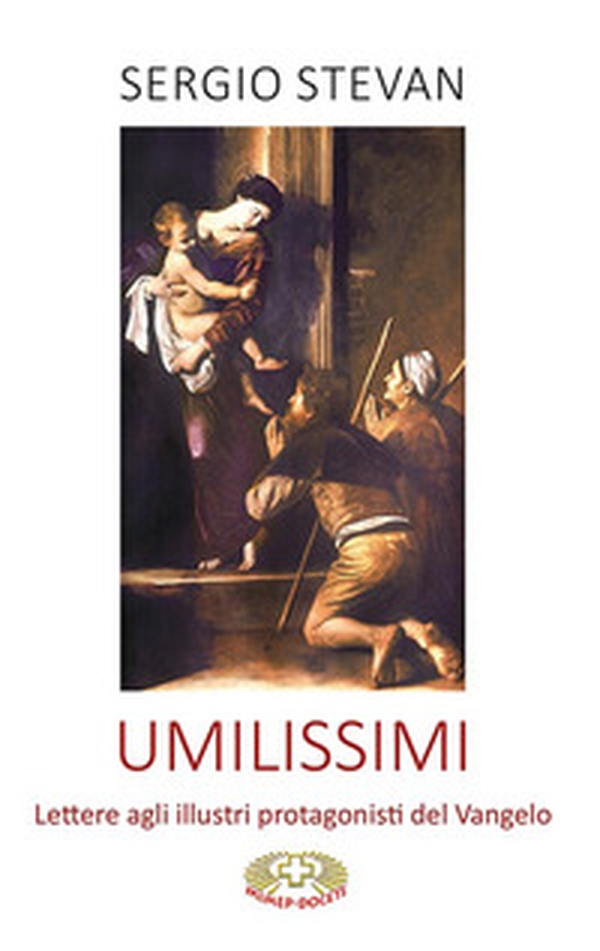 Umilissimi. Lettere agli illustri protagonisti del Vangelo - Librerie.coop Umilissimi. Lettere agli illustri protagonisti del Vangelo - Librerie.coop