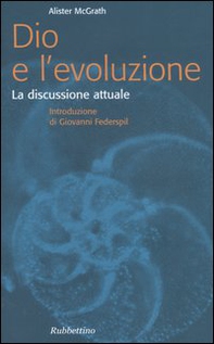 Dio e l'evoluzione. La discussione attuale - Librerie.coop