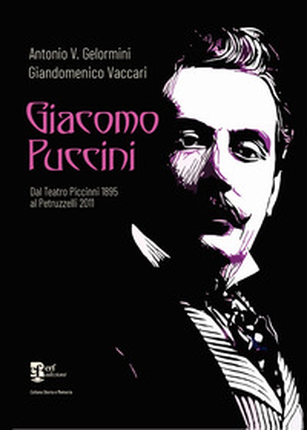 Giacomo Puccini. Dal Teatro Piccinni 1895 al Petruzzelli 2011 - Librerie.coop Giacomo Puccini. Dal Teatro Piccinni 1895 al Petruzzelli 2011 - Librerie.coop