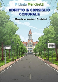 Dritto in consiglio comunale. Manuale per aspiranti consiglieri - Librerie.coop Dritto in consiglio comunale. Manuale per aspiranti consiglieri - Librerie.coop