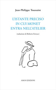 L'istante preciso in cui Monet entra nell'atelier - Librerie.coop