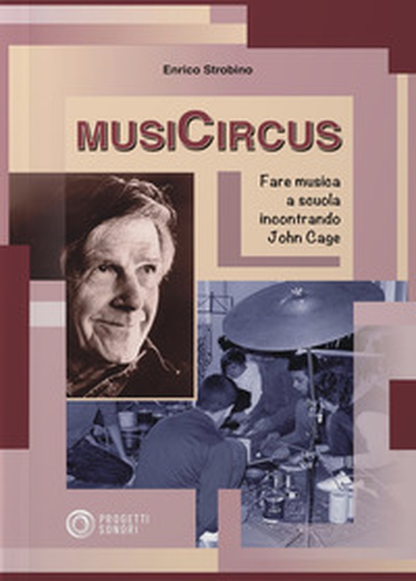 MusiCircus. Fare musica a scuola incontrando John Cage - Librerie.coop