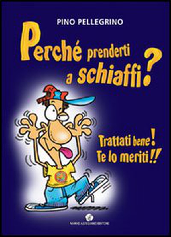Perché prenderti a schiaffi? Trattati bene! Te lo meriti!! - Librerie.coop Perché prenderti a schiaffi? Trattati bene! Te lo meriti!! - Librerie.coop