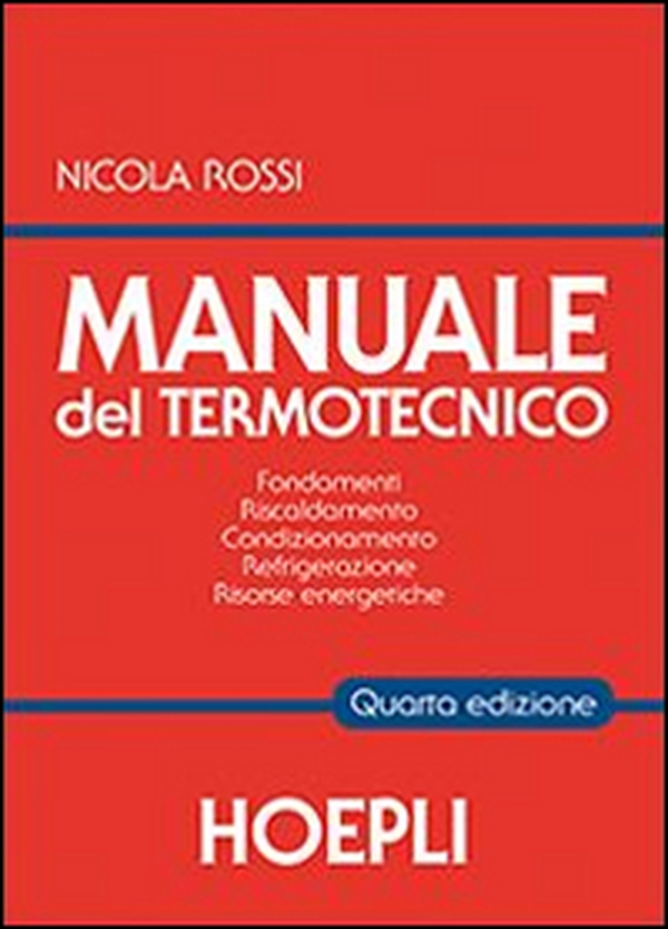 Manuale del termotecnico. Fondamenti, riscaldamento, condizionamento, refrigerazione, risorse energetiche - Librerie.coop Manuale del termotecnico. Fondamenti, riscaldamento, condizionamento, refrigerazione, risorse energetiche - Librerie.coop