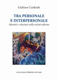 Tra personale e interpersonale. Identità e relazioni nella società odierna - Librerie.coop