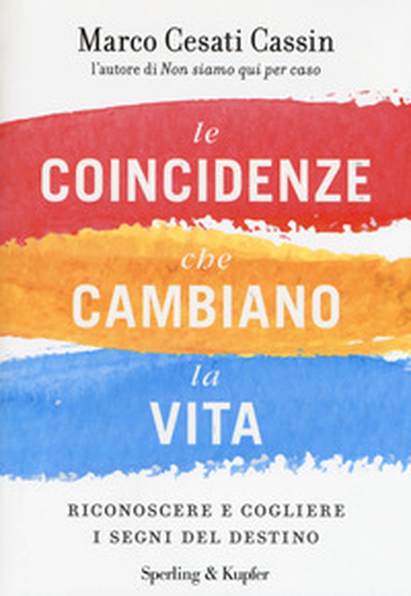 Le coincidenze che cambiano la vita. Riconoscere e cogliere i segni del destino - Librerie.coop Le coincidenze che cambiano la vita. Riconoscere e cogliere i segni del destino - Librerie.coop