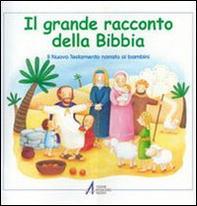 Il grande racconto della Bibbia. Il Nuovo Testamento narrato ai bambini - Librerie.coop Il grande racconto della Bibbia. Il Nuovo Testamento narrato ai bambini - Librerie.coop