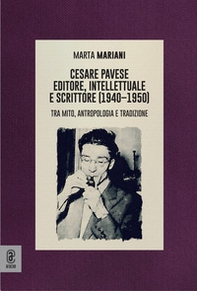 Cesare Pavese editore, intellettuale e scrittore. Tra mito, antropologia e tradizione - Librerie.coop