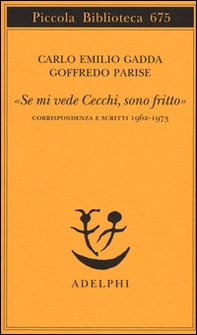 «Se mi vede Cecchi, sono fritto». Corrispondenza e scritti 1962-1973 - Librerie.coop «Se mi vede Cecchi, sono fritto». Corrispondenza e scritti 1962-1973 - Librerie.coop