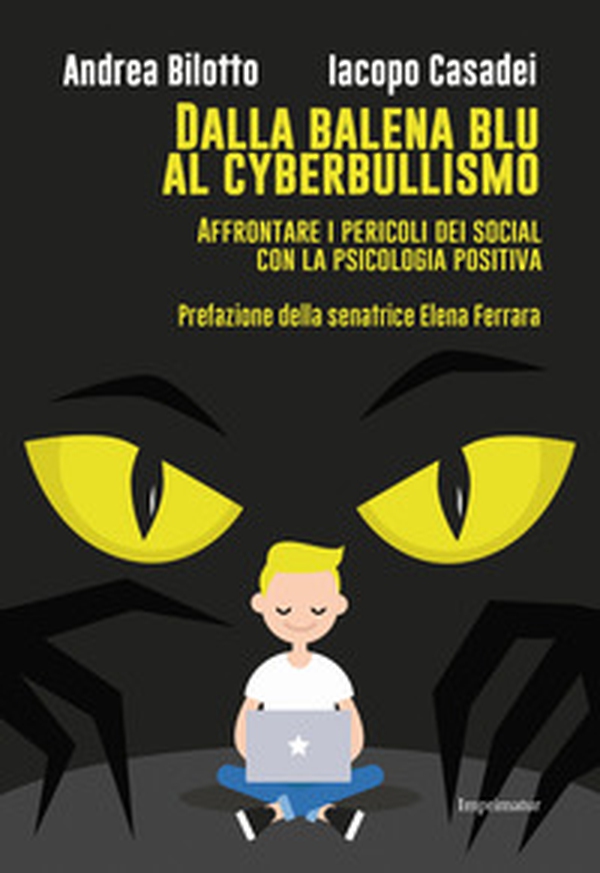 Dalla balena blu al cyberbullismo. Affrontare i pericoli dei social con la psicologia positiva - Librerie.coop Dalla balena blu al cyberbullismo. Affrontare i pericoli dei social con la psicologia positiva - Librerie.coop