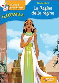 Cleopatra la regina delle regine - Librerie.coop