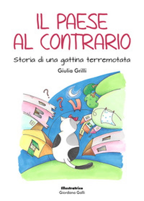 Il paese al contrario. Storia di una gattina terremotata - Librerie.coop Il paese al contrario. Storia di una gattina terremotata - Librerie.coop