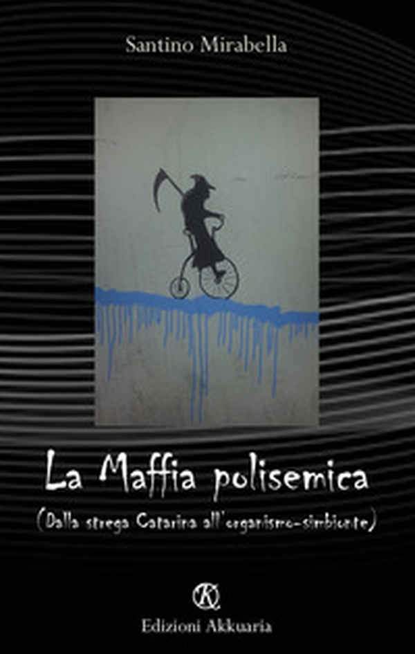 La Maffia polisemica (dalla strega Catarina all'organismo simbionte) - Librerie.coop La Maffia polisemica (dalla strega Catarina all'organismo simbionte) - Librerie.coop