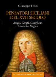 Cinque pensatori siciliani del XVII secolo. Burgos, Carafa, Castiglione, Mirabella, Mugnos - Librerie.coop