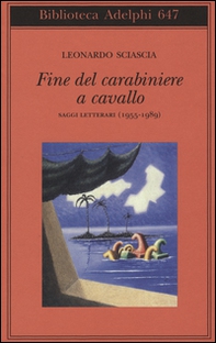 Fine del carabiniere a cavallo. Saggi letterari (1955-1989) - Librerie.coop