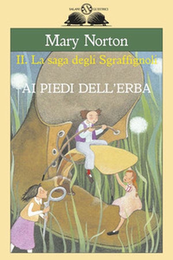 Ai piedi dell'erba. La saga degli Sgraffìgnoli - Librerie.coop Ai piedi dell'erba. La saga degli Sgraffìgnoli - Librerie.coop