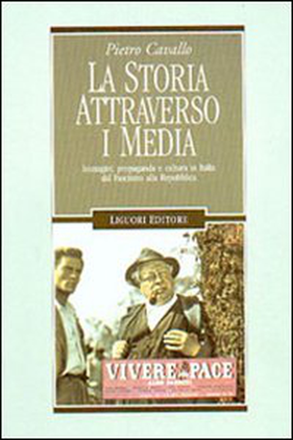 La storia attraverso i media. Immagini, propaganda e cultura in Italia dal fascismo alla Repubblica - Librerie.coop La storia attraverso i media. Immagini, propaganda e cultura in Italia dal fascismo alla Repubblica - Librerie.coop