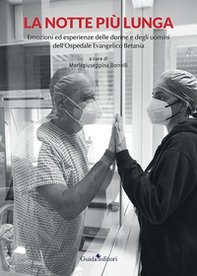La notte più lunga. Emozioni ed esperienze delle donne e degli uomini dell'Ospedale Evangelico Betania - Librerie.coop