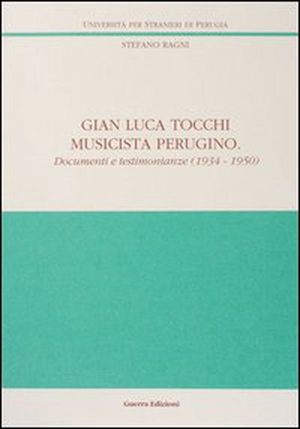 Gian Luca Tocchi musicista perugino. Documenti e testimonianze (1934-1950) - Librerie.coop Gian Luca Tocchi musicista perugino. Documenti e testimonianze (1934-1950) - Librerie.coop