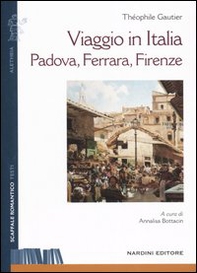 Viaggio in Italia. Padova, Ferrara, Firenze - Librerie.coop