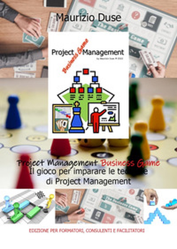 Project Management Business Game. Il gioco per imparare le tecniche di project management - Librerie.coop Project Management Business Game. Il gioco per imparare le tecniche di project management - Librerie.coop