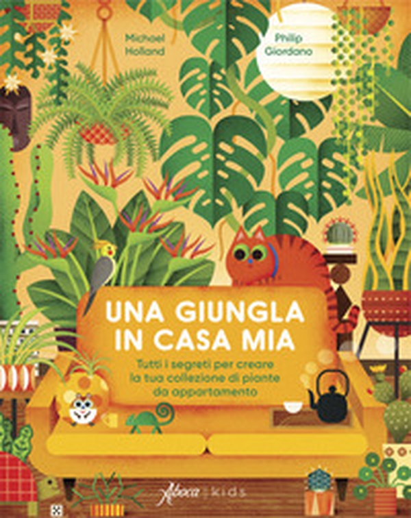 Una giungla in casa mia. Tutti i segreti per creare la tua collezione di piante da appartamento - Librerie.coop Una giungla in casa mia. Tutti i segreti per creare la tua collezione di piante da appartamento - Librerie.coop