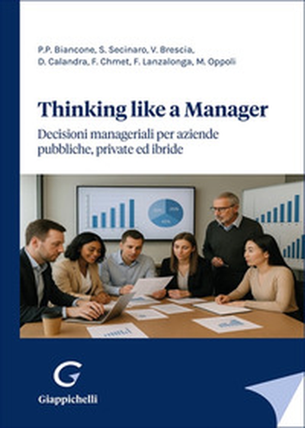 Thinking like a manager. Decisioni manageriali per aziende pubbliche, private ed ibride - Librerie.coop Thinking like a manager. Decisioni manageriali per aziende pubbliche, private ed ibride - Librerie.coop