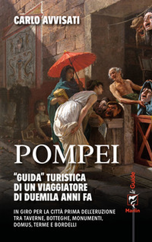 Pompei. «Guida» turistica di un viaggiatore di duemila anni fa - Librerie.coop Pompei. «Guida» turistica di un viaggiatore di duemila anni fa - Librerie.coop
