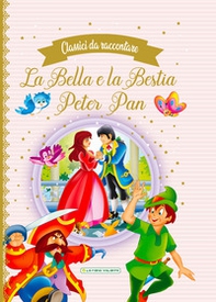 La Bella e la Bestia-Peter Pan. Classici da raccontare - Librerie.coop