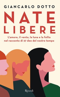 Nate libere. L'amore, il vento, la luna e la follia nel racconto di 27 dee del nostro tempo - Librerie.coop Nate libere. L'amore, il vento, la luna e la follia nel racconto di 27 dee del nostro tempo - Librerie.coop