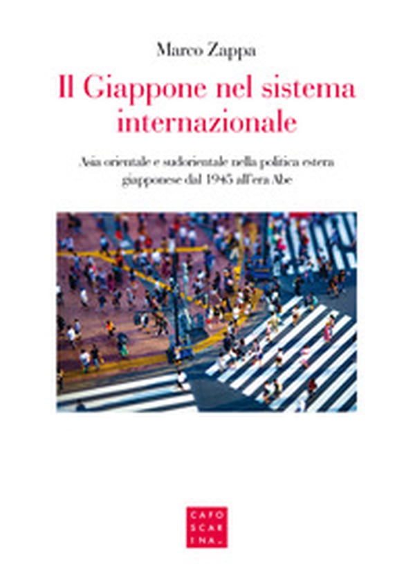 Il Giappone nel sistema internazionale. Asia orientale e sudorientale nella politica estera giapponese dal 1945 all'era Abe - Librerie.coop Il Giappone nel sistema internazionale. Asia orientale e sudorientale nella politica estera giapponese dal 1945 all'era Abe - Librerie.coop