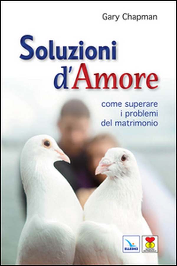 Soluzioni d'amore. Come superare le barriere e i problemi del vostro matrimonio - Librerie.coop Soluzioni d'amore. Come superare le barriere e i problemi del vostro matrimonio - Librerie.coop