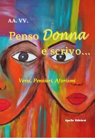 Penso Donna e scrivo... Versi, pensieri, aforismi - Librerie.coop