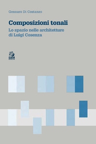Composizioni tonali. Lo spazio nelle architetture di Luigi Cosenza - Librerie.coop