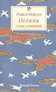 Oceana. Canti cerimoniali. Testo spagnolo a fronte - Librerie.coop Oceana. Canti cerimoniali. Testo spagnolo a fronte - Librerie.coop