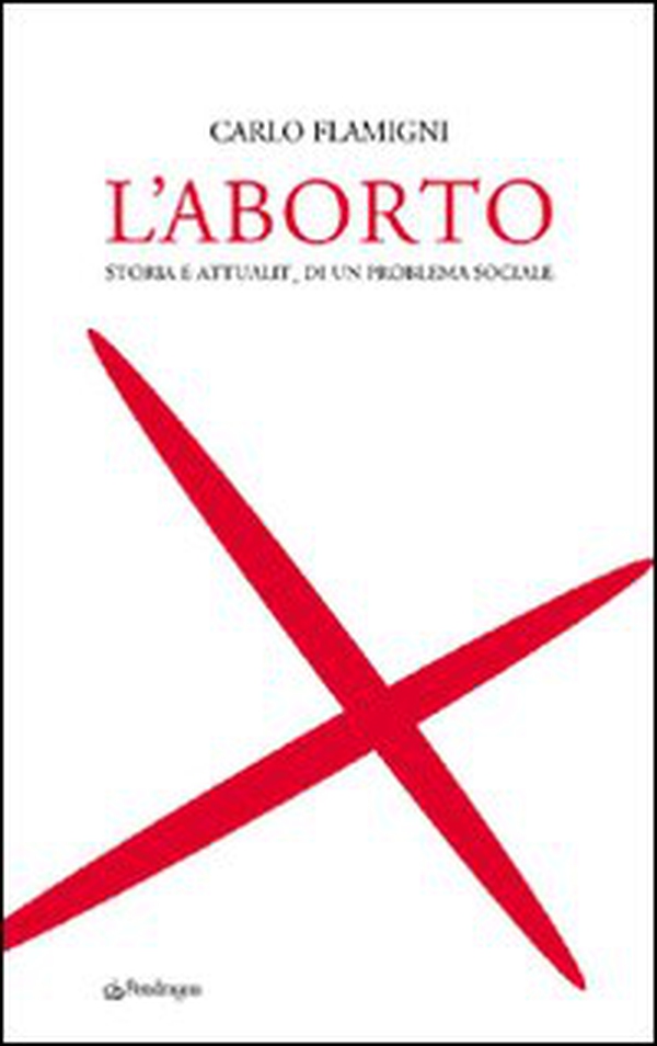 L'aborto. Storia e attualità di un problema sociale - Librerie.coop L'aborto. Storia e attualità di un problema sociale - Librerie.coop