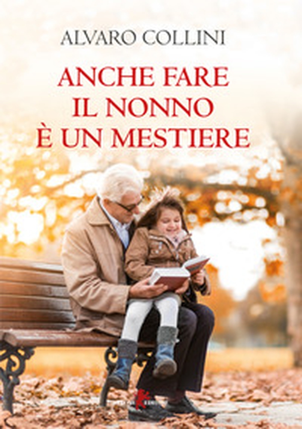 Anche fare il nonno è un mestiere - Librerie.coop Anche fare il nonno è un mestiere - Librerie.coop
