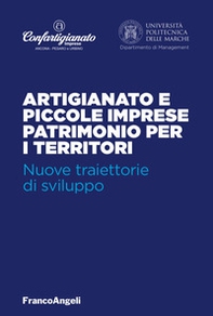 Artigianato e piccole imprese patrimonio per i territori. Nuove traiettorie di sviluppo - Librerie.coop