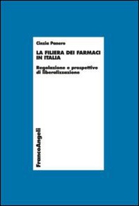 La filiera dei farmaci in Italia. Regolazione e prospettive di liberalizzazione - Librerie.coop La filiera dei farmaci in Italia. Regolazione e prospettive di liberalizzazione - Librerie.coop
