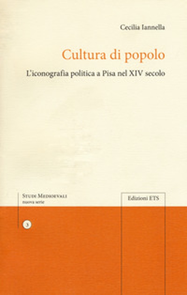 Cultura di popolo. L'iconografia politica di Pisa nel XIV secolo - Librerie.coop Cultura di popolo. L'iconografia politica di Pisa nel XIV secolo - Librerie.coop