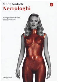 Necrologhi. Pamphlet sull'arte di consumare - Librerie.coop Necrologhi. Pamphlet sull'arte di consumare - Librerie.coop