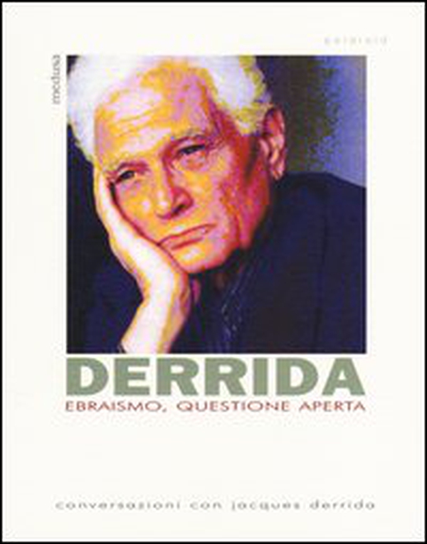 Ebraismo, questione aperta. Conversazioni con Jacques Derrida - Librerie.coop Ebraismo, questione aperta. Conversazioni con Jacques Derrida - Librerie.coop