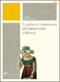 La pittura e la miniatura del Quattrocento a Brescia - Librerie.coop
