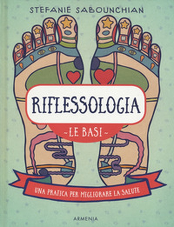 Riflessologia. Le basi. Una pratica per migliorare la salute - Librerie.coop Riflessologia. Le basi. Una pratica per migliorare la salute - Librerie.coop