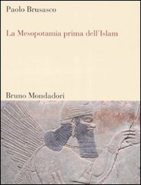 La Mesopotamia prima dell'Islam. Società e cultura tra Mesopotamia, Islam e Occidente - Librerie.coop La Mesopotamia prima dell'Islam. Società e cultura tra Mesopotamia, Islam e Occidente - Librerie.coop