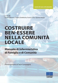 Costruire ben-essere nella comunità locale. Manuale di infermieristica di famiglia e di comunità - Librerie.coop