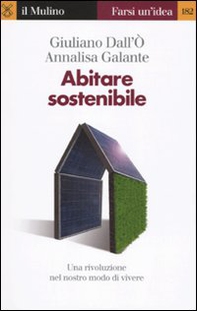 Abitare sostenibile. Come affrontare l'emergenza energetica e ambientale - Librerie.coop