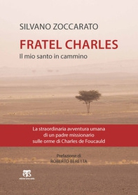 Charles de Foucauld. Il mio santo in cammino - Librerie.coop