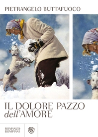 Il dolore pazzo dell'amore - Librerie.coop Il dolore pazzo dell'amore - Librerie.coop